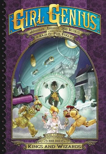 Cover image for Girl Genius: The Second Journey of Agatha Heterodyne Volume 4: Wizards & Kings