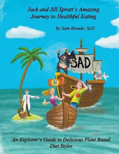 Cover image for Jack and Jill Spratt's Amazing Journey to Healthful Eating: An Explorer's Guide to Delicious Plant Based Diet Styles