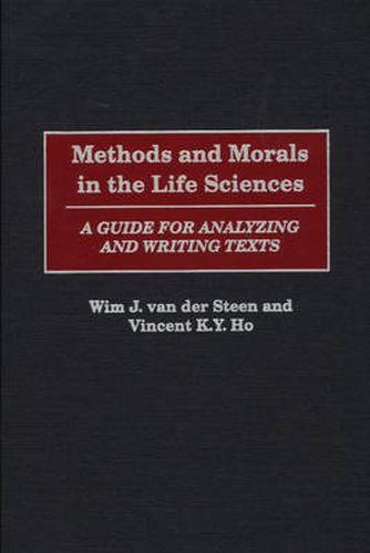 Cover image for Methods and Morals in the Life Sciences: A Guide for Analyzing and Writing Texts