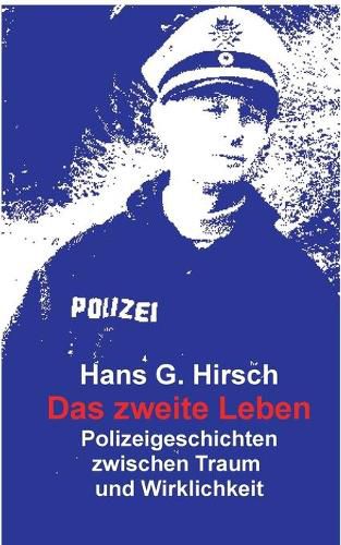 Cover image for Das zweite Leben: Polizeigeschichten der Wirklichkeit