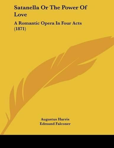 Satanella or the Power of Love: A Romantic Opera in Four Acts (1871)