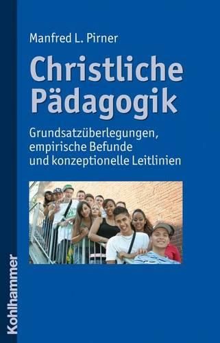 Cover image for Christliche Padagogik: Grundsatzuberlegungen, Empirische Befunde Und Konzeptionelle Leitlinien