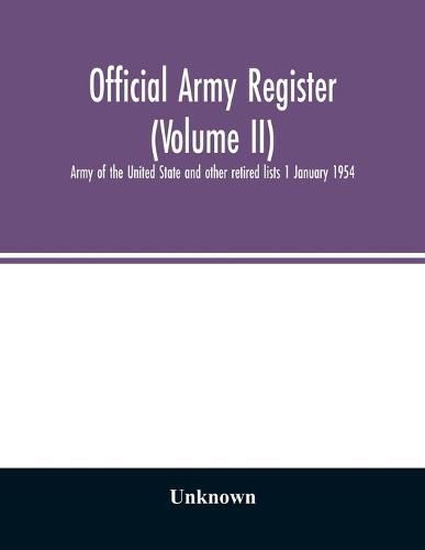 Cover image for Official army register (Volume II); Army of the United State and other retired lists 1 January 1954