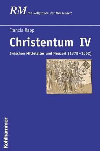 Cover image for Christentum IV: Zwischen Mittelalter Und Neuzeit (1378 - 1552)