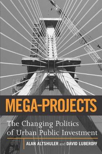 Cover image for Mega-Projects: The Changing Politics of Urban Public Investment