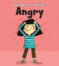 Cover image for Dealing with Feeling Angry (Dealing with Feeling...)