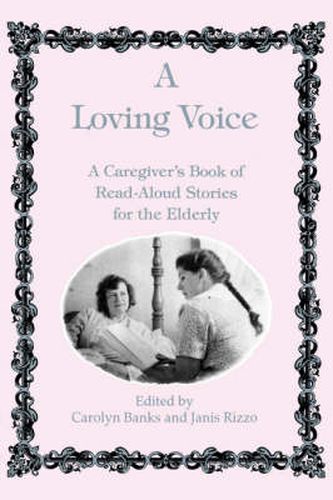 Cover image for A Loving Voice: A Caregiver's Book of Read-Aloud Stories for the Elderly