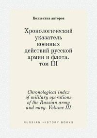 Cover image for Chronological index of military operations of the Russian army and navy. Volume III