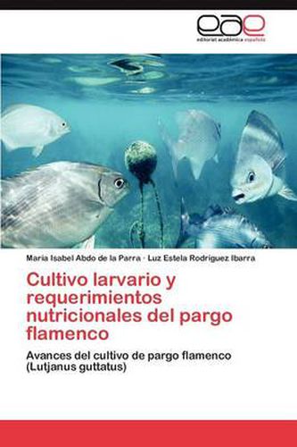 Cover image for Cultivo larvario y requerimientos nutricionales del pargo flamenco