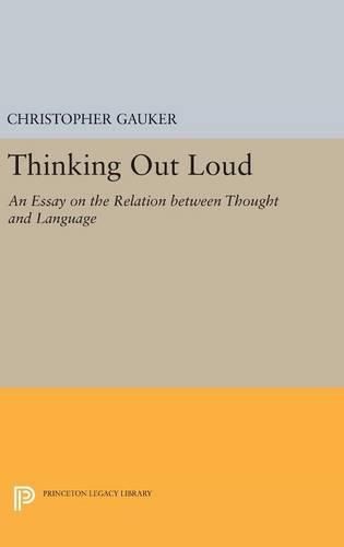 Cover image for Thinking Out Loud: An Essay on the Relation between Thought and Language