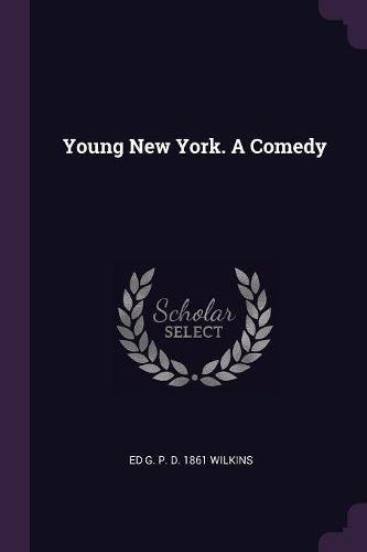 Cover image for Young New York. A Comedy