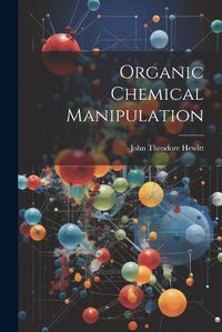 Cover image for Organic Chemical Manipulation