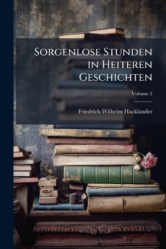 Cover image for Sorgenlose Stunden in Heiteren Geschichten, Volume 2