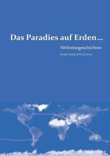 Cover image for Das Paradies auf Erden...: Weltreisegeschichten