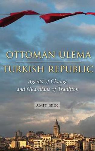 Cover image for Ottoman Ulema, Turkish Republic: Agents of Change and Guardians of Tradition