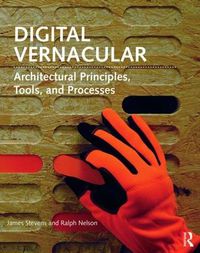 Cover image for Digital Vernacular: Architectural Principles, Tools, and Processes