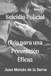 Cover image for Suicidio Policial: Guia Para Una Prevencion Eficaz