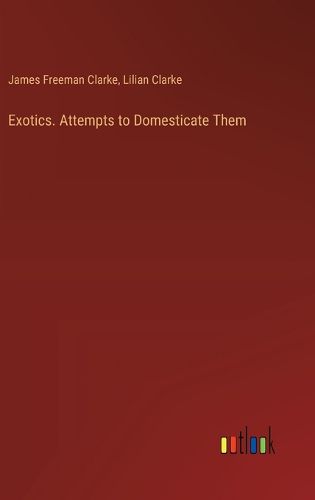 Cover image for Exotics. Attempts to Domesticate Them