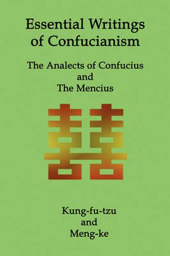 Cover image for Essential Writings of Confucianism: The Analects of Confucius and The Mencius