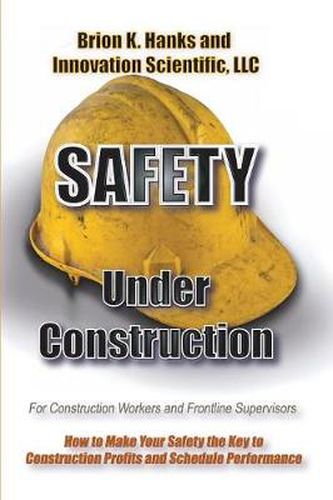 Safety Under Construction: For Frontline Supervisors and Construction Workers