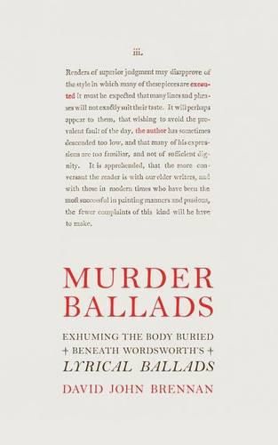 Cover image for Murder Ballads: Exhuming the Body Buried Beneath Wordsworth's Lyrical Ballads
