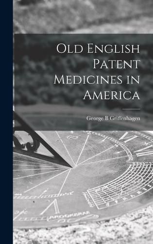 Cover image for Old English Patent Medicines in America