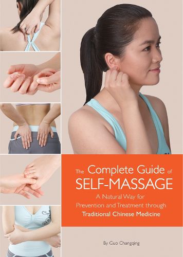 Cover image for The Complete Guide of Self-Massage: A Natural Way for Prevention and Treatment through Traditional Chinese Medicine