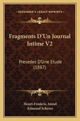 Fragments D'Un Journal Intime V2: Presedes D'Une Etude (1887)