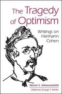 Cover image for The Tragedy of Optimism: Writings on Hermann Cohen