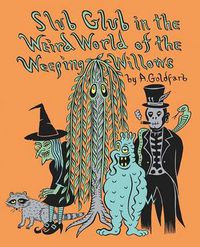 Cover image for Slub Glub in the Weird World of the Weeping Willows