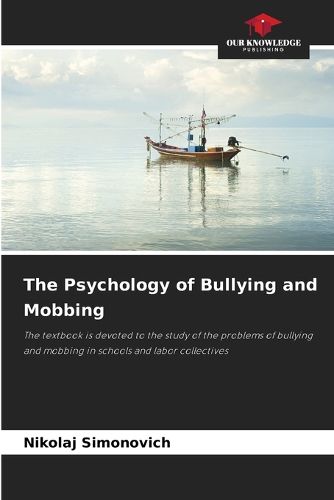 The Psychology of Bullying and Mobbing