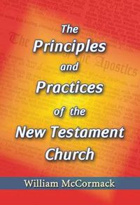 Cover image for Principles and Practices of the New Testament Church