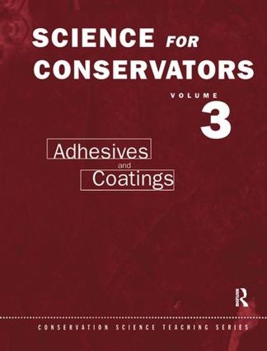 Cover image for The Science For Conservators Series: Volume 3: Adhesives and Coatings