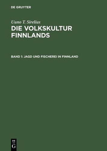 Die Volkskultur Finnlands, Band 1, Jagd und Fischerei in Finnland