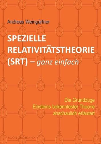Cover image for Spezielle Relativitatstheorie (SRT) - ganz einfach: Die Grundzuge Einsteins bekanntester Theorie anschaulich erlautert