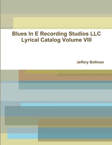 Cover image for Blues In E Recording Studios LLC Lyrical Catalog Volume VIII