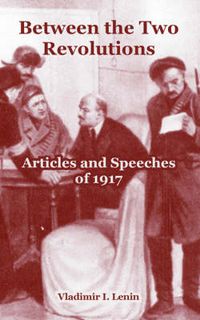 Cover image for Between the Two Revolutions: Articles and Speeches of 1917