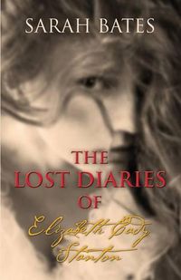 Cover image for The Lost Diaries of Elizabeth Cady Stanton