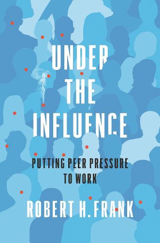 Cover image for Under the Influence: Putting Peer Pressure to Work