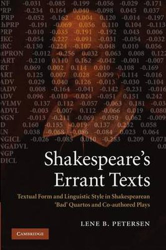 Cover image for Shakespeare's Errant Texts: Textual Form and Linguistic Style in Shakespearean 'Bad' Quartos and Co-authored Plays