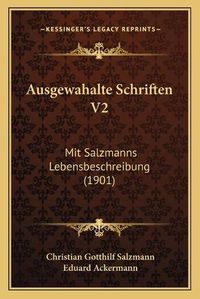 Cover image for Ausgewahalte Schriften V2: Mit Salzmanns Lebensbeschreibung (1901)