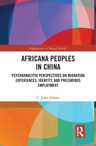 Cover image for Africana Peoples in China: Psychoanalytic Perspectives on Migration Experiences, Identity, and Precarious Employment