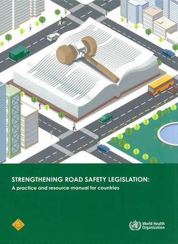 Cover image for Strengthening road safety legislation: a practice and resource manual for countries