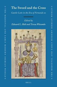 Cover image for The Sword and the Cross: Castile-Leon in the Era of Fernando III