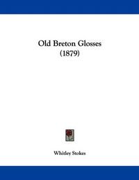 Cover image for Old Breton Glosses (1879)