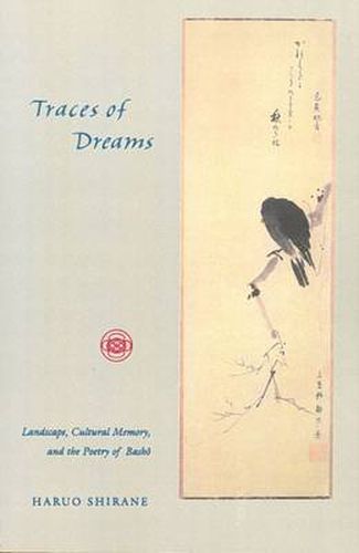 Cover image for Traces of Dreams: Landscape, Cultural Memory, and the Poetry of Basho