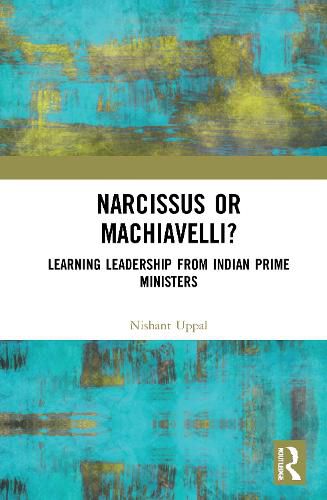 Cover image for Narcissus or Machiavelli?: Learning Leadership from Indian Prime Ministers