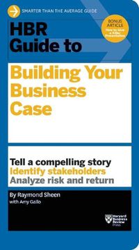 Cover image for HBR Guide to Building Your Business Case (HBR Guide Series)