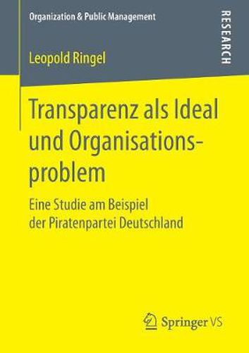 Cover image for Transparenz als Ideal und Organisationsproblem: Eine Studie am Beispiel der Piratenpartei Deutschland