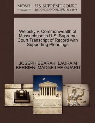 Cover image for Welosky V. Commonwealth of Massachusetts U.S. Supreme Court Transcript of Record with Supporting Pleadings